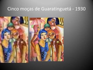 Cinco moças de Guaratinguetá - 1930
 