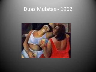 Duas Mulatas - 1962
 