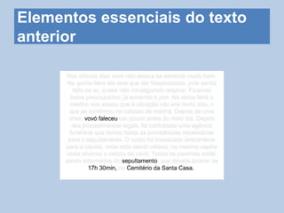 Elementos essenciais do texto
anterior
 