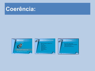 Coerência:
 