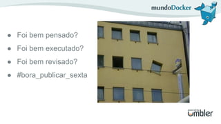 ● Foi bem pensado?
● Foi bem executado?
● Foi bem revisado?
● #bora_publicar_sexta
 