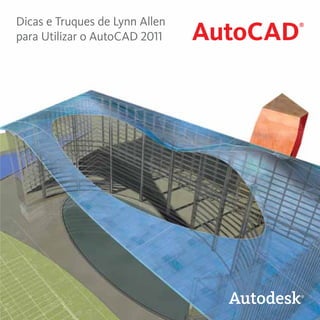 Dicas e Truques de Lynn Allen
para Utilizar o AutoCAD 2011

AutoCAD

®

 