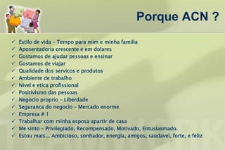  Porque ACN ?Estilo de vida – Tempo para mim e minha familia