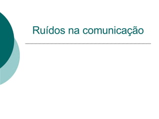 Ruídos na comunicação 