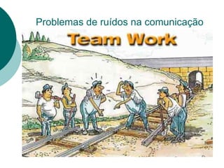 Problemas de ruídos na comunicação 