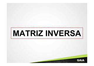 MATRIZ INVERSA

 