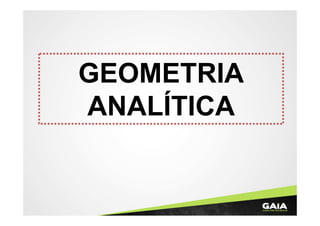 GEOMETRIA
ANALÍTICA

 
