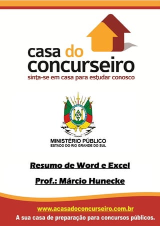 Resumo de Word e Excel
Prof.: Márcio Hunecke
 