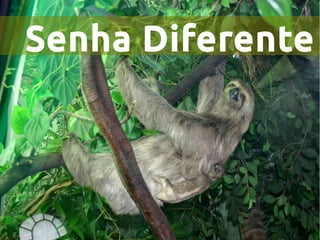 Senha Diferente
 