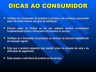 DICAS AO CONSUMIDOR ,[object Object],[object Object],[object Object],[object Object],[object Object],[object Object]