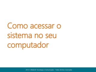 Cadastro de usuários
Escolha a opção “Gerenciar
usuários” no menu
“Administração”

Você poderá cadastrar e
alterar as informações
dos usuários da empresa
e definir outros usuários
como administradores.

2013  MobLife Tecnologia e Comunicação – Todos direitos reservados

 