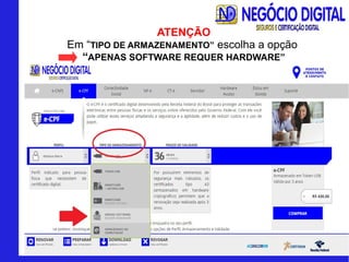 ATENÇÃO
Em “TIPO DE ARMAZENAMENTO” escolha a opção
“APENAS SOFTWARE REQUER HARDWARE”
 