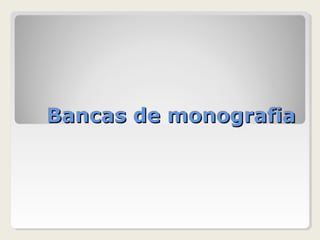 Bancas de monografiaBancas de monografia
 
