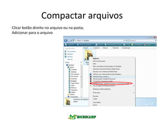 Após ter selecionado todo o conteúdo desejado, clique no botão "Extrair Para", no canto superior esquerdo da tela, ou então use a combinação Alt+E.