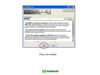 A extensão .zip é a extensão do fabricante Winzip o .rar é a extensão do fabricante WinrarInstalação do ProgramaA instalação do Winrar é bem simples