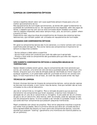 $1È/,6( '$6 21',d®(6 (/e75,$6 (0 (63$d26 $/7(51$7,926
Quando o iluminador se defronta com espaços alternativos para montagem de sua
iluminação precisa saber muito bem como determinar a carga total exigida pelos
equipamentos.
Geralmente equipamentos convencionais utilizam lâmpadas de tensão,220 V (volts), assim
como a saída dos racks das mesas de iluminação.
Os racks, são as fontes principais de distribuição das tensões por canais. Na maioria das
mesas analógicas esses racks têm 6 canais com 4 entradas (tomadas) de 1000 W (watts), ou
seja, você poderá plugar em cada canal uma lãmpada de até 1000 W de potência, ou 2
lâmpadas de 500 W, ou 5 lâmpadas de 200 W e assim por diante.
Para cada canal, então, você poderá colocar no máximo 4000 W. Essas definições você
encontrará escritas na própria lãmpada. Um exemplo seria uma lâmpada halógena para
elipsoidal de 220 V de tensão e 1000 W de potência.
Devemos saber que os racks são ligados geralmente em quadros de força que, por medidas
de segurança, devem possuir disjuntores automáticos. Esses disjuntores geralmente são
termo-magnéticos, ou seja, desligam automaticamente com o aumento de temperatura e, os
mais modernos, com a simples aproximação de um objeto. Isso acontece para que os cabos
e toda estrutra não venha a apresentar temperaturas elevadas, provocando incêndios e
choques elétricos em quem os manuseia. Os disjuntores possuem tamanhos e capacidades
de correntes diferentes que são dadas em A (ampére)
Mas vamos supor, que você utilize durante o espetáculo um pico de 20.000 w, ou seja, 20
refletores de 1000 w ligados de uma só vez numa geral. Para fazer a ligações seguras, você
deverá determinar a corrente total utilizada nesse caso, isso para não sobrecarregar o
disjuntor e esse, desligar durante o espetáculo.
O cálculo é simples, basta dividir a potência total (20.000 W) pela tensão utilizada (220 V).
Isso vai dar: 90,91 A (ampére), ou seja a corrente total.
Verifique então se o disjuntor possui uma capacidade maior que essa.
Geralmente, trabalha-se com uma margem de 10% sobre a corrente, ou seja, no nosso caso
poderíamos utilizar um disjuntor de 100 A (ampére). isso se dá porque se houver algum
problema de superaquecimento e o disjuntor possuir uma capacidade, por exemplo de 250
A (ampére) ele demorará muito para desligar, o que também não é aconselhável.
Fora isso, a fiação utilizada deve ser sempre compatível com a distãncia entre os pontos e a
grossura (seção) dos cabos. Sempre consulte uma tabela que poderá ser adquirida nos
revendedores.
Para fazer montagens elétricas é sempre importante a presença de um eletricista experiente.
Nunca trabalhe sem observar essas medidas de segurança.
 