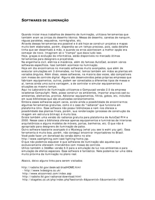 pintura. A arte manifesta-se de infinitas maneiras e é exatamente aí que está o prazer
do artista.
 