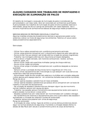 ÈUHDV GH IRUoD
Essa maneira de dividir o palco em áreas facilita nossa comunicação e
desenvolvimento de projetos de cenografia, direção e iluminação, etc.
Segundo alguns teóricos de teatro, essas áreas de palco possuem também  forças de
expressão, ou seja, as cenas possuem maiores e menoresforças e impactos
expressivas que variam de acordo com o posicionamento no palco. Por exemplo: uma
cena onde o ator abandona sua família terá um impacto maior se sua saída se
desenvolver na direção frente-fundo e da direita para a esquerda.
Vamos dar uma olhada nessas forças e como elas são vistas por esses teóricos:
 