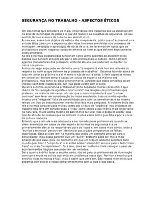 (16$,26 7e1,26
Vou falar um pouco sobre uma atividade bastante comum na iluminação de palco: os
ensaios técnicos. Para facilitar vou dividir esse assunto em cinco perguntas básicas:
 