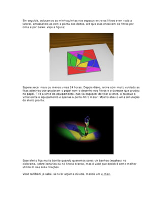 (678'2 '26 352-(726 '( (12*5$),$
A arte da iluminação não pode ser considerada como expressão solitária sobre os
palcos. A luz possui uma participação fundamental na visualidade dos elementos
cênicos, porém se o artista da luz não levar em consideração os demais elementos
expressivos que compõe esse todo corre o risco de desarmonizar o encontro estético
entre eles. Isso se torna comprometedor para o espetáculo como um todo,
prejudicando assim os objetivos finais da direção.
Para um melhor aproveitamento da luz no conjunto com a cenografia podemos realizar
um pequeno estudo prévio que irá colaborar nas relações estéticas e, até mesmo
técnicas dos elementos da luz e da cenografia. É claro que esse estudo pode abranger
um leque bastante grande de detalhes, mas comentarei aqui apenas três que acredito
serem os mais importantes:
$ 