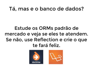 Tá, mas e o banco de dados?

Estude os ORMs padrão de
mercado e veja se eles te atendem.
Se não, use Reflection e crie o que
te fará feliz.

 