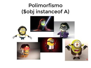Polimorfismo
($obj instanceof A)

 
