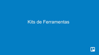 Kits de Ferramentas
 