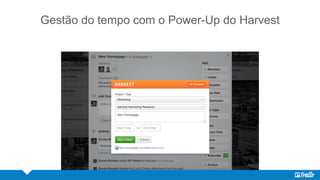 Gestão do tempo com o Power-Up do Harvest
 