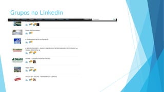 Grupos no Linkedin
 