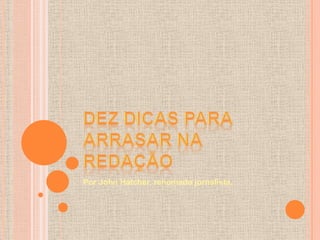 Por John Hatcher, renomado jornalista.
 