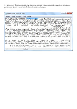 5 – agora com o bloco de notas aberto procure e averigue que o seu nome estará no algoritmo da imagem,
processo que ajudará a reservar os direitos autorais de sua imagem.
 