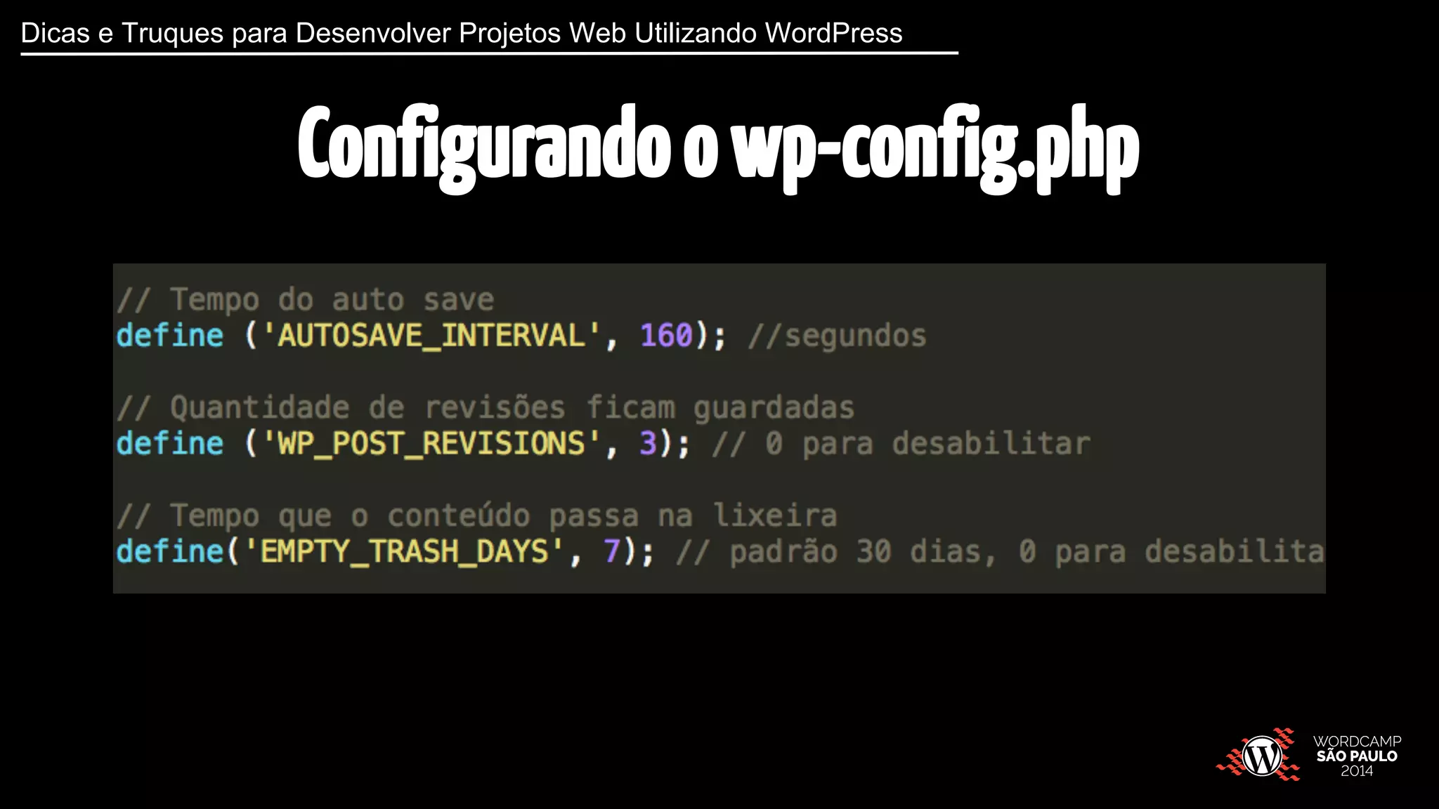 Dicas e Truques para Desenvolver Projetos Web Utilizando WordPress 
Configurando o wp-config.php 
 
