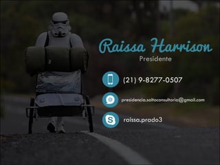 Raissa Harrison
(21) 9-8277-0507
presidencia.saltoconsultoria@gmail.com
raissa.prado3
Presidente
 