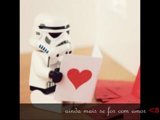 ainda mais se for com amor <3
 