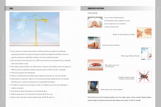 GRUA                                                                                             PARASITOSES INTESTINAIS




                                                                                                                                                                                                                                                   páginas 16 e 17
                                                                                                                                               Como evitá-las


                                                                                                                                                                         Lavar as mãos freqüentemente,

                                                                                                                                                                         principalmente antes e depois de comer,

                                                                                                                                                                         antes e depois de usar o banheiro

                                                                                                                                                                         e após manipular terra.
|


                                                                                                                                                                                      Manter as unhas limpas e cortadas.
SUPLEMENTO
|




                                                                                                                                                                     Lavar bem frutas e verduras.
indústria da construção civil – edificações




                                               A grua deve ser montada, desmontada e mantida somente por profissional qualificado,

                                               operações que devem ser supervisionadas por profissional legalmente habilitado. Deve ser
                                                                                                                                                                                                    Beber água filtrada e fervida.
                                               operada somente por trabalhador treinado e em boas condições de saúde;

                                               Deve ter estrutura aterrada, pára-raio a 2,00m acima da parte mais elevada da torre e lâmpada

                                               piloto para sinalizar o topo;
                                                                                                                                                                          Não ingerir carne crua
                                               Deve dispor de anemômetro com alarme sonoro. Quando a velocidade do vento for superior à                                   ou mal cozida.

                                               42Km/h, permitir a operação assistida e quando superior a 72Km/h, proibir a operação;

                                               Proibir sua operação sob intempéries;
|
manual de segurança e saúde no trabalho




                                               Elaborar e implementar procedimento para resgate do operador, em caso de mal-estar;
                                                                                                                                                                                              Proteger alimentos contra
                                               Disponibilizar ao operador: assento com encosto dorsolombar, garrafa térmica com líquidos                                                       moscas e outros insetos.

                                               resfriados para o consumo e pausas para as necessidades fisiológicas;

                                               Providenciar sistema de comunicação via rádio, em freqüência exclusiva, entre operador e

                                               sinaleiro amarrador;
                                                                                                                                                                  Ande sempre com os pés calçados.
                                               Isolar áreas de carga e descarga no raio de ação da grua;

                                               Verificar diariamente o funcionamento do sistema de fim de curso;

                                               Seguir o plano de carga conforme determinação da NR-18, anexo III.                              Evitar banhos em locais de águas paradas como rios, lagos, poços, minas e açudes. Nesses lugares,

                                                                                                                                               pode-se pegar a Esquistossomose (barriga-d’água) que é grave, se não for tratada!
|
 
