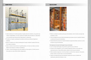 ANDAIME TUBULAR                                                                                    POÇO DO ELEVADOR




                                                                                                                                                                                                                                                      páginas 8 e 9
|
SUPLEMENTO
|
indústria da construção civil – edificações




                                               Instalar andaimes em montantes apoiados em sapatas sobre solo resistente, com guarda-corpo          Manter as proteções nas aberturas dos poços dos elevadores, mesmo durante a execução das

                                               (1,20m) e rodapé (0,20m), com toda a superfície de trabalho isenta de saliências ou depressões,     atividades nos vãos;

                                               e com travamento que não permita seu deslocamento ou desencaixe;                                    Proibir atividades próximas aos halls dos elevadores que possam provocar a queda de materiais

                                               Providenciar a fixação e sustentação dos andaimes somente por profissional legalmente               nas aberturas dos poços dos elevadores;

                                               habilitado;                                                                                         Instalar fechamento provisório em material resistente e seguramente fixado à estrutura nos vãos
|
manual de segurança e saúde no trabalho




                                               Montar os andaimes com material antiderrapante, forração completa e nivelada e fixá-los de          de acesso ao poço dos elevadores.

                                               forma segura e resistente;
                                                                                                                                                 Orientações para remoção das ferragens do poço do elevador:
                                               Utilizar o andaime móvel somente em superfícies planas, com travas nos rodízios e somente
                                                                                                                                                   Iniciar a remoção das ferragens dos pavimentos superiores para os inferiores;
                                               deslocá-lo sem pessoas ou materiais na plataforma;
                                                                                                                                                   Fornecer e tornar obrigatório o uso do cinturão de segurança, fixado ao trava-queda, que
                                                Utilizar o cinturão de segurança, tipo pára-quedista, em altura superior a 2 metros, preso ao
                                                                                                                                                   deverá estar preso ao cabo de fibra sintética, afixado ao teto do poço do elevador;
                                               trava-queda com cabo de fibra sintética independente.
                                                                                                                                                   Utilizar capacete de segurança, óculos de proteção ou protetor facial, respirador contra poeira,

                                                                                                                                                   protetor auditivo e luvas de raspa no uso da esmerilhadeira;

                                                                                                                                                   Instalar nas entradas dos poços dos elevadores cartazes para informar a existência de

                                                                                                                                                   trabalhadores realizando atividades no local.
|
 