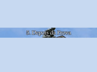 5. Depois da Prova
 
