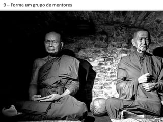 9 – Forme um grupo de mentores
 