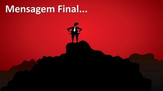 Mensagem Final...
 