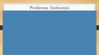 Problemas Ambientais
 