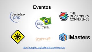 Eventos
http://abraphp.org/calendario-de-eventos/
 