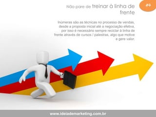 #5
www.ideiademarketing.com.br
Incentive sua equipe
de vendas
Ter um time motivado é algo que
exige um trabalho constante ...
