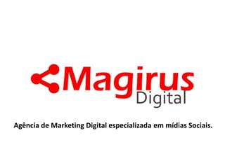 Logotipo


Agência de Marketing Digital especializada em mídias Sociais.
 