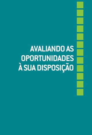 avaliando aS
 oportunidadeS
à Sua diSpoSição
 