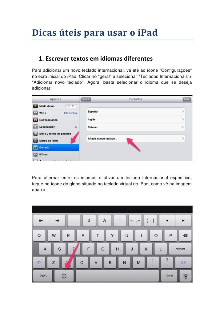 Dicas úteis para usar o iPad   1. Escrever textos em idiomas diferentesPara adicionar um novo teclado internacional, vá at...