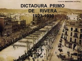 DICTADURA  PRIMO  DE  RIVERA  1923-1930 