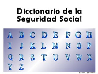 Diccionario de la Seguridad Social Adriana González O. 
