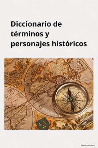 Las historiadoras
Diccionario de
términos y
personajes históricos
 