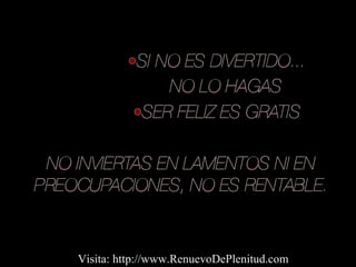Visita: http://www.RenuevoDePlenitud.com
 