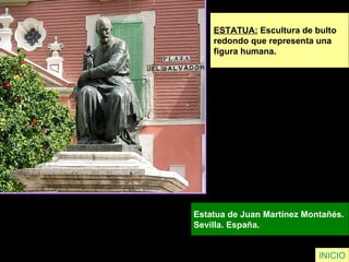 ESTATUA:  Escultura de bulto  redondo que representa una  figura humana.   Estatua de Juan Martínez Montañés.  Sevilla. España.   INICIO 